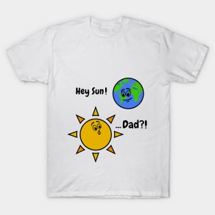 Sun Art Funny Pun Hey Sun! ... Dad? on White T-Shirt